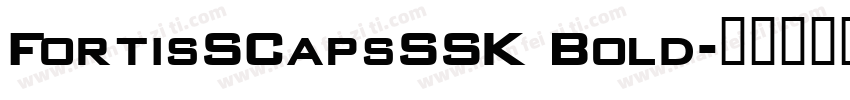 FortisSCapsSSK Bold字体转换